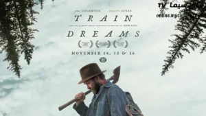 فيلم Train Dreams 2025 مترجم كامل ماي سيما